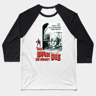 The Brain That Wouldn't Die Baseball T-Shirt